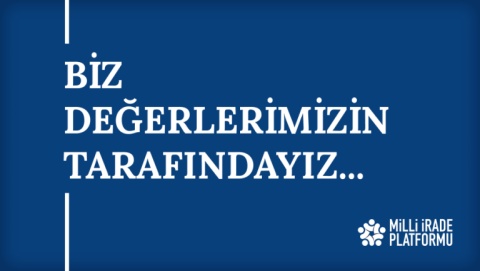 Yeni Bildirimiz Yayınlandı: "Biz Değerlerimizin Tarafındayız..."