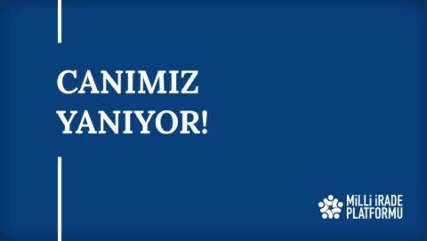 Yeni Bildirimiz Yayınlandı: "Canımız Yanıyor!"