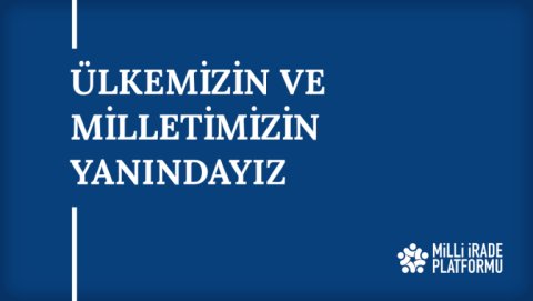 Yeni Bildirimiz Yayınlandı: "Ülkemizin ve Milletimizin Yanındayız"