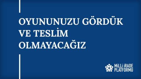 Yeni Bildirimiz Yayınlandı: "Oyununuzu Gördük ve Teslim Olmayacağız"