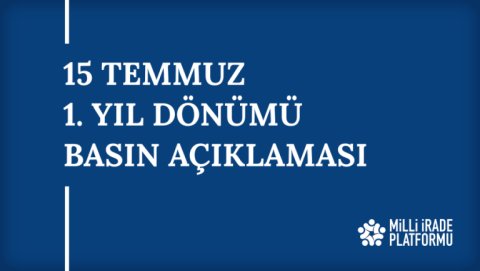 Yeni Bildirimiz Yayınlandı: "15 Temmuz 1. Yıl Dönümü Basın Açıklaması"