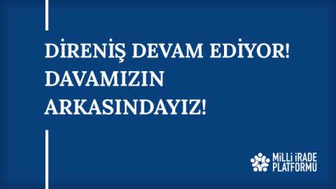 Yeni Bildirimiz Yayınlandı: "Direniş Devam Ediyor! Davamızın Arkasındayız!"